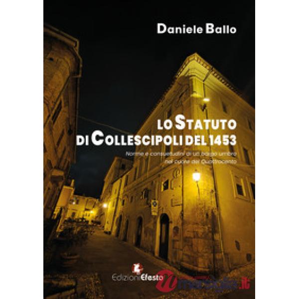 Statuto di Collescipoli del 1453. Norme e consuetudini di un borgo umbro nel cuore del Quattrocento (Lo)