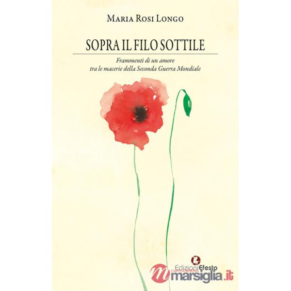 Sopra il filo sottile. Frammenti di un amore tra le macerie della Seconda Guerra Mondiale