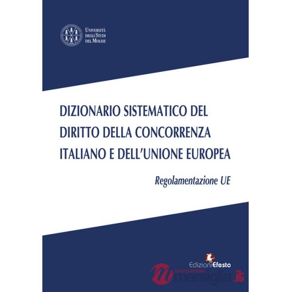 Dizionario sistematico del diritto della concorrenza italiano e dell'Unione Europea. Vol. 3: Regolamentazione UE