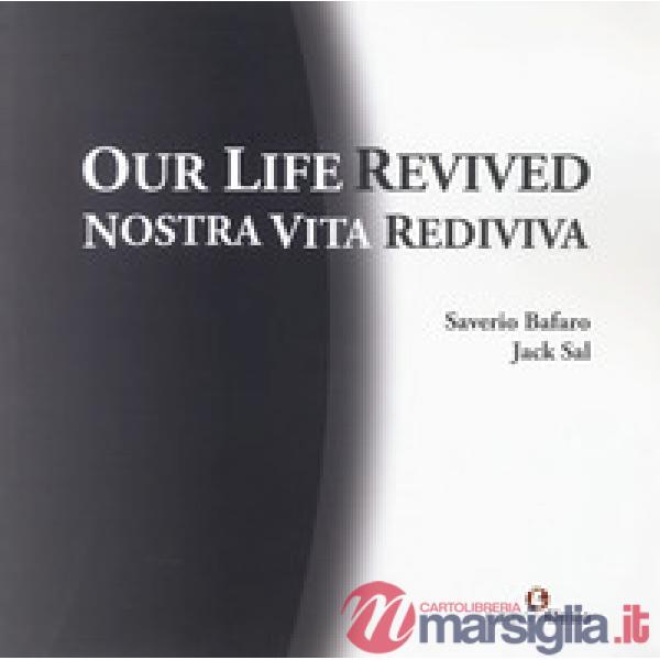 Our life revived-Nostra vita rediviva. Ediz. bilingue