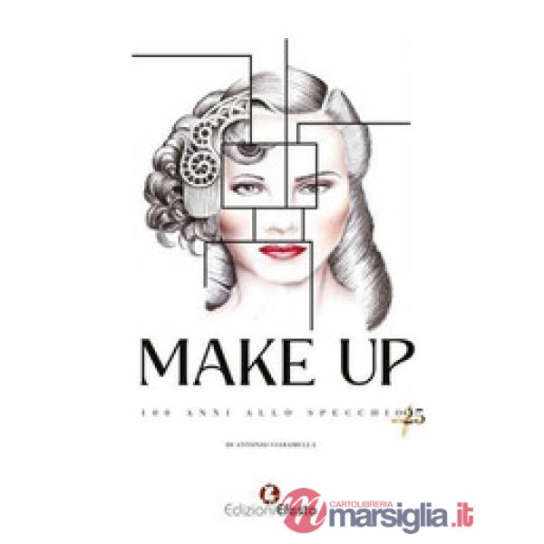 Make Up. 100 anni allo specchio +25. Ediz. deluxe