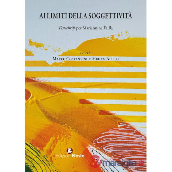 Ai limiti della soggettività. Festschrift per Mariannina Failla