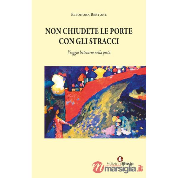 Non chiudete le porte con gli stracci. Viaggio letterario nella pietà