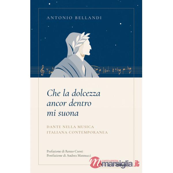 Che la dolcezza ancor dentro mi suona. Dante nella musica italiana contemporanea