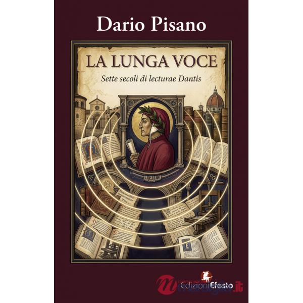Lunga voce. Sette secoli di lecturae Dantis (La)