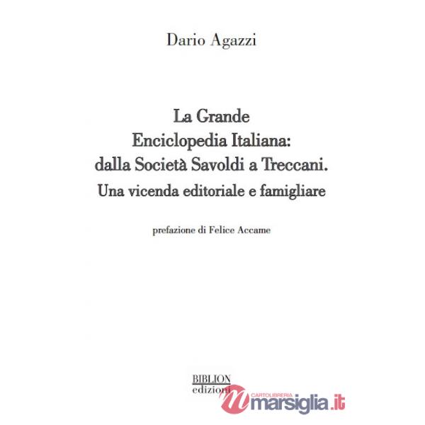 Grande Enciclopedia Italiana: dalla Società Savoldi a Treccani. Una vicenda editoriale e famigliare (La)