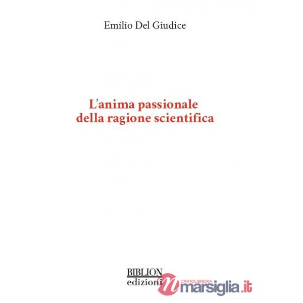 Anima passionale della ragione scientifica (L')
