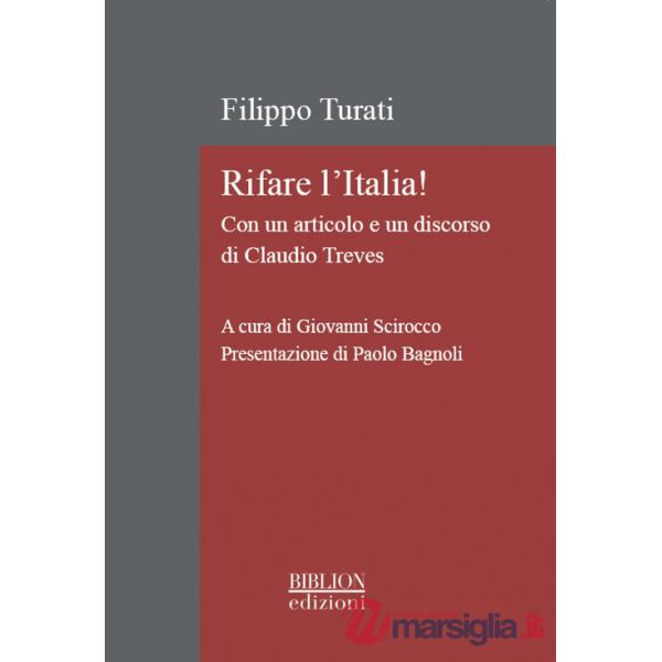 Rifare l'Italia! Con un articolo e un discorso di Claudio Treves. Ediz. critica