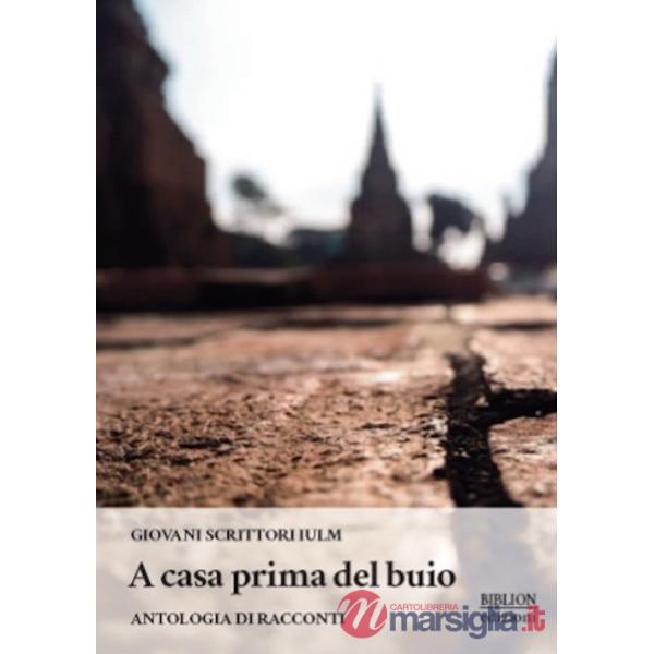 A casa prima del buio. Antologia di racconti