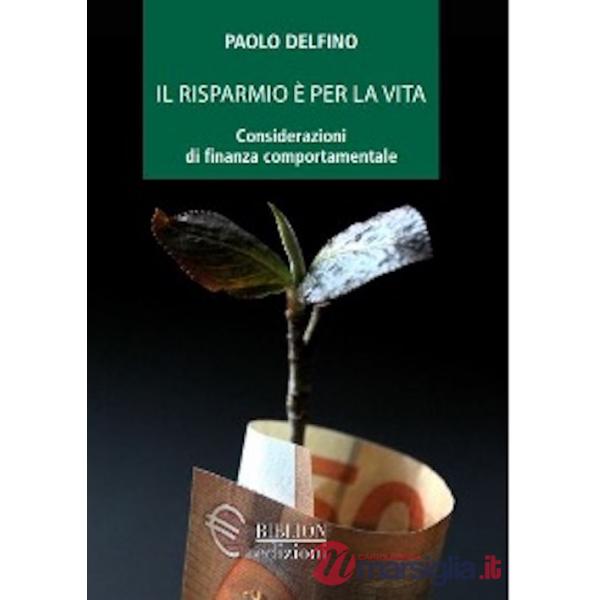 Risparmio è per la vita. Considerazioni di finanza comportamentale (Il)