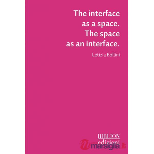 Interface as a space. The space as an interface (The)