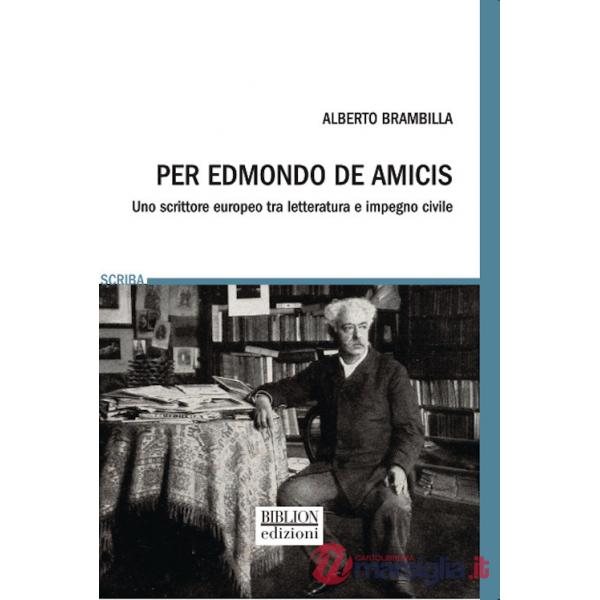 Per Edmondo De Amicis. Uno scrittore europeo fra letteratura e impegno civile