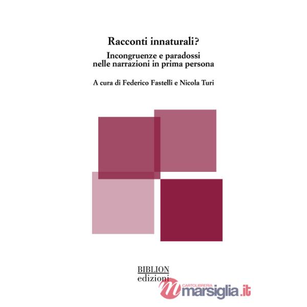 Racconti innaturali? Incongruenze e paradossi nelle narrazioni in prima persona