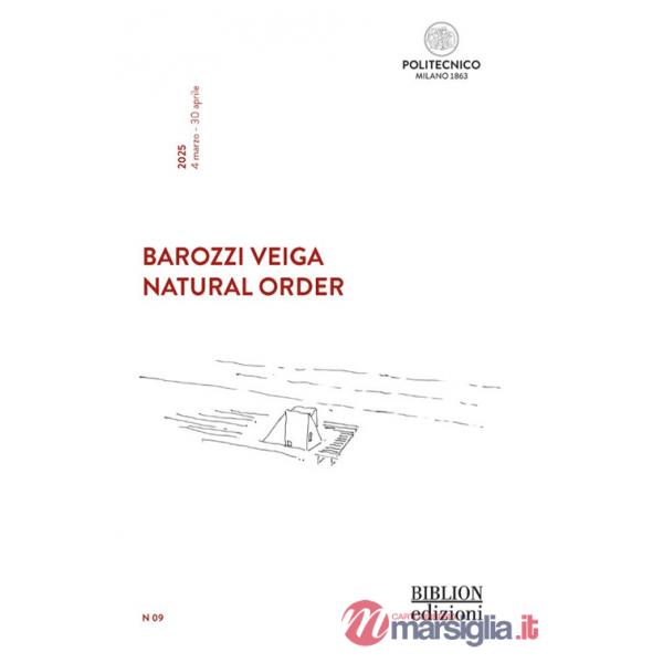 Barozzi Veiga. Natural Order. Ediz. italiana e inglese