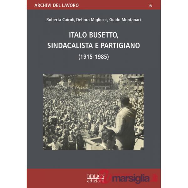 Italo Busetto, sindacalista partigiano (1915-1985)