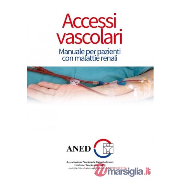 Accessi vascolari. Manuale per pazienti con malattie renali
