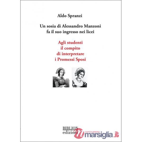Sosia di Alessandro Manzoni fa il suo ingresso nei licei. Agli studenti il compito di interpretare i Promessi Sposi (Un)