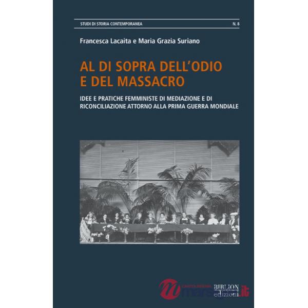 Al di sopra dell'odio e del massacro. Idee e pratiche femministe di mediazione e di riconciliazione attorno alla Prima guerra mo