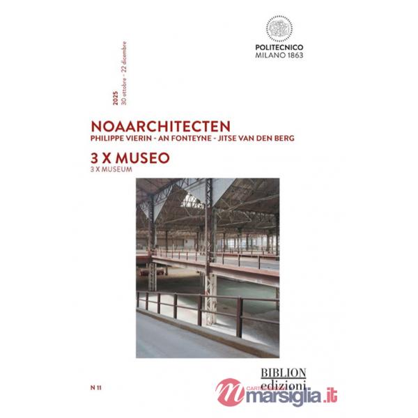 NoAarchitecten. Philippe Vierin. An Fonteyne. Jitse Van Den Berg. 3 x Museo-3 x Museum. Ediz. bilingue