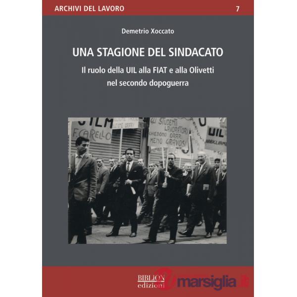 Stagione del sindacato. Il ruolo della Uil alla Fiat e all'Olivetti nel secondo dopoguerra (Una)