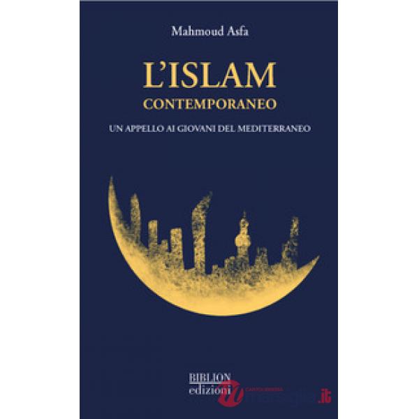 Islam contemporaneo. Un appello ai giovani del Mediterraneo (L')