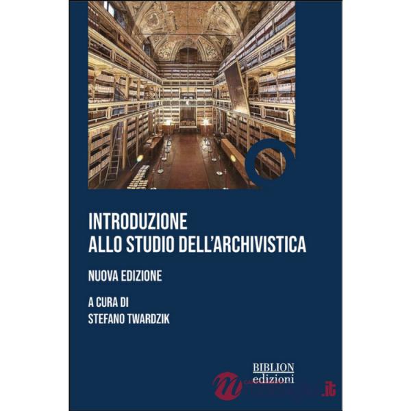 Introduzione allo studio dell'archivistica. Nuova ediz.