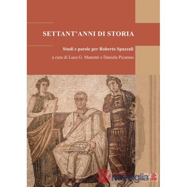 Settant'anni di storia. Studi e parole per Roberto Spazzali