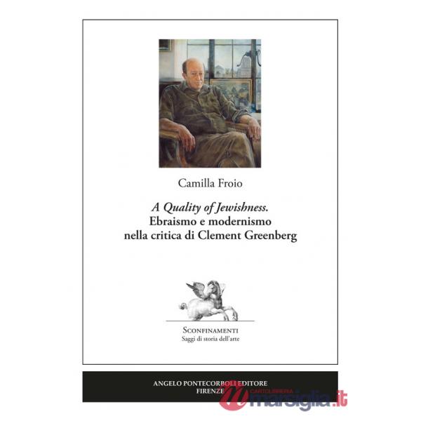 Quality of Jewishness». Ebraismo e modernismo nella critica di Clement Greenberg («A)