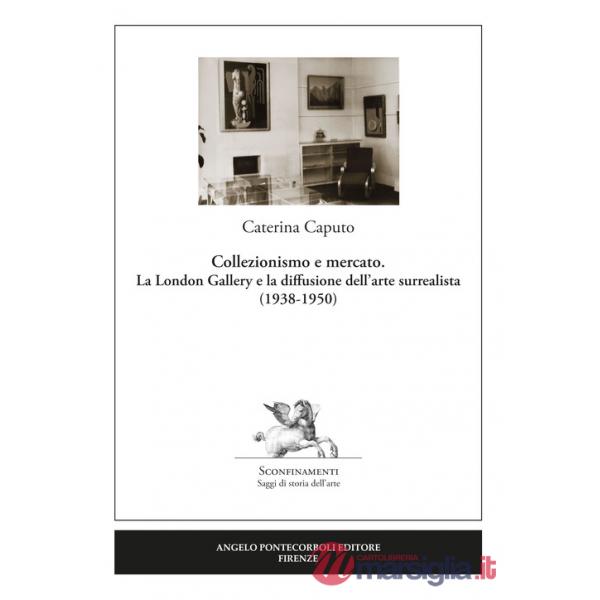 Collezionismo e mercato. La London Gallery e la diffusione dell'arte surrealista (1938-1950)