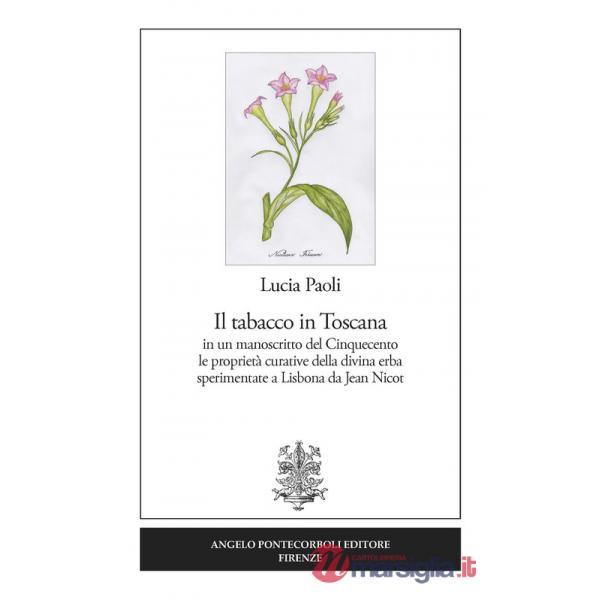 Tabacco in Toscana. in un manoscritto del Cinquecento le proprietà curative della divina erba sperimentate a Lisbona da Jean Nic