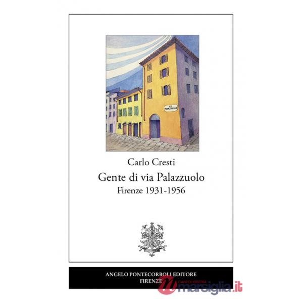 Gente di via Palazzuolo. Firenze 1931-1956