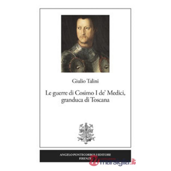 Guerre di Cosimo I de' Medici, granduca di Toscana. Nuova ediz. (Le)