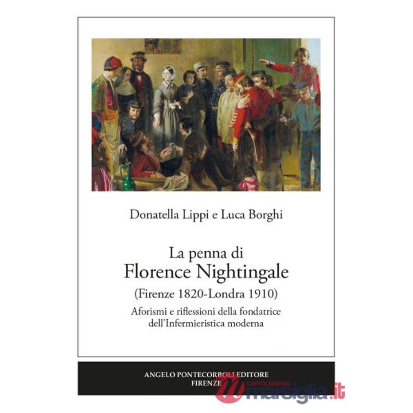 Penna di Florence Nightingale (Firenze 1820-Londra 1910). Aforismi e riflessioni della fondatrice dell'Infermieristica moderna (