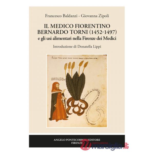 Medico fiorentino Bernardo Torni (1452-1497) e gli usi alimentari nella Firenze dei Medici (Il)