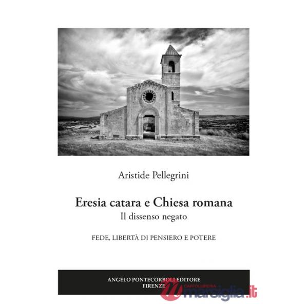 Eresia catara e Chiesa romana. Il dissenso negato. Fede, libertà di pensiero e potere