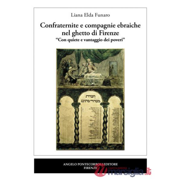 Confraternite e compagnie ebraiche nel ghetto di Firenze. «Con quiete e vantaggio dei poveri»