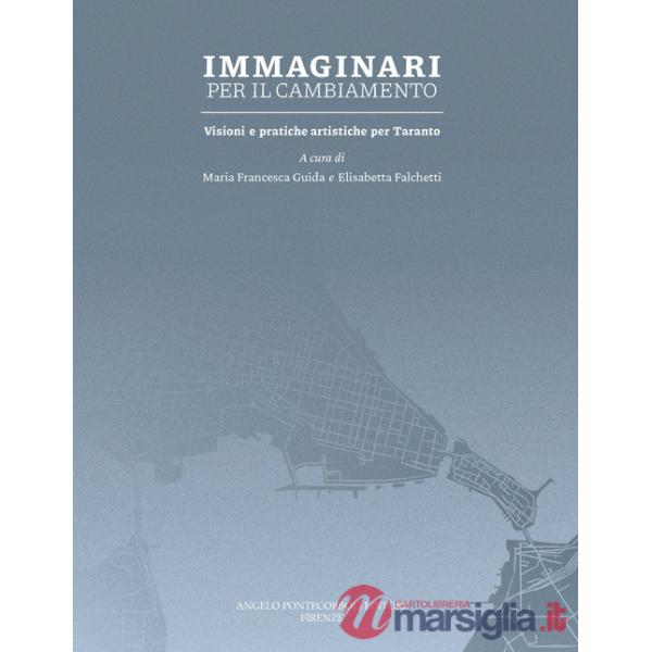 Immaginari per il cambiamento. Visioni e pratiche artistiche per Taranto