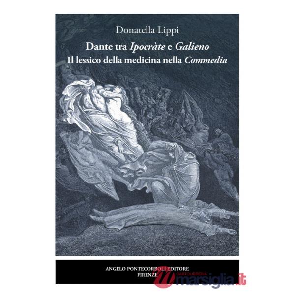 Dante tra Ipocràte e Galieno. Il lessico della medicina nella Commedia