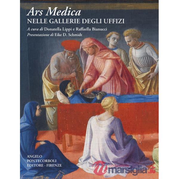 Ars medica nelle Gallerie degli Uffizi. Nuova ediz.