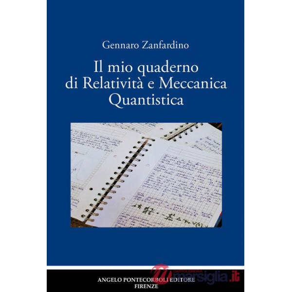 Mio quaderno di relatività e meccanica quantistica. Nuova ediz. (Il)