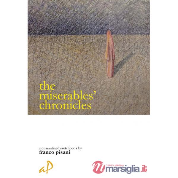 Miserables' chronicles-Le cronache dei miserabili. Ediz. bilingue (The)