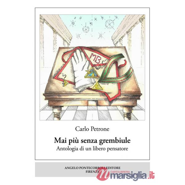Mai più senza grembiule. Antologia di un libero pensatore