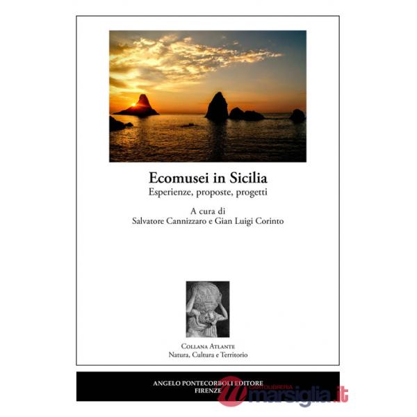 Ecomusei in Sicilia. Esperienze, proposte, progetti. Nuova ediz.