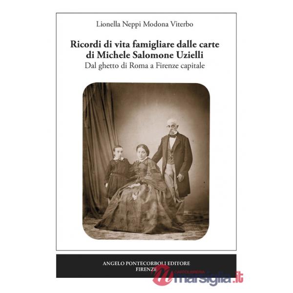 Ricordi di vita famigliare dalle carte di Michele Salomone Uzielli. Dal ghetto di Roma a Firenze capitale