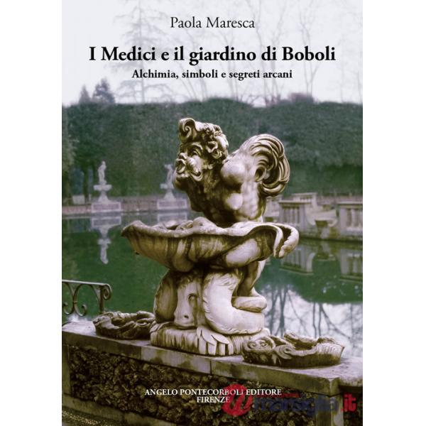 Medici e il giardino di Boboli. Alchimia, simboli e segreti arcani (I)
