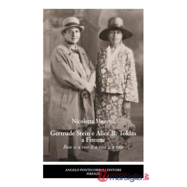 Gertrude Stein e Alice B. Toklas a Firenze. Rose is a rose is a rose is a rose