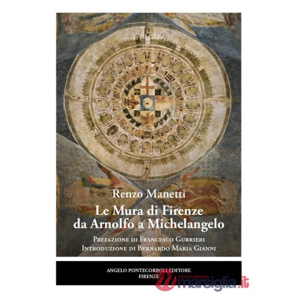 Mura di Firenze da Arnolfo a Michelangelo (Le)