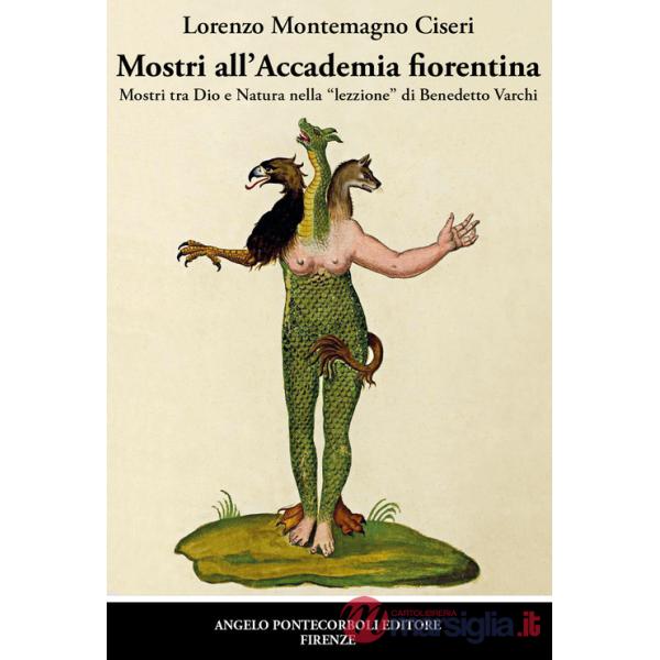 Mostri all'Accademia fiorentina. Mostri tra Dio e natura nella «lezzione» di Benedetto Varchi