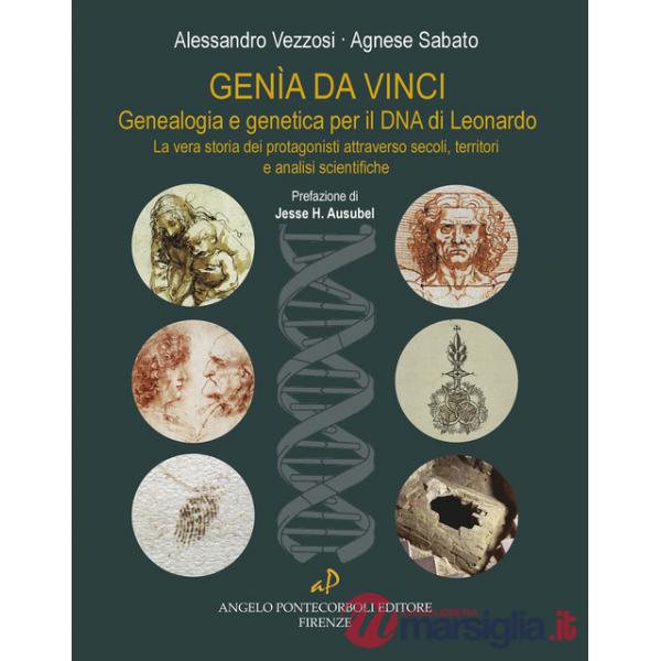 Genìa da Vinci. Genealogia e genetica per il DNA di Leonardo. La vera storia dei protagonisti attraverso secoli, territori e ana