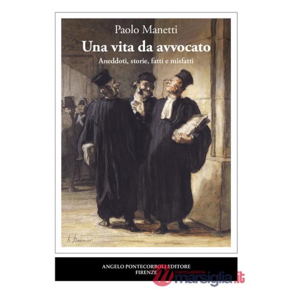 Vita da avvocato. Aneddoti, storie, fatti e misfatti (Una)